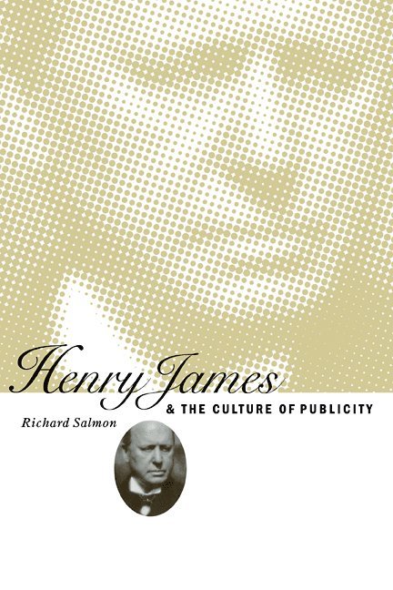 Richard Salmon, Richard (University of Leeds) Salmon - Henry James and the Culture of Publicity, Häftad