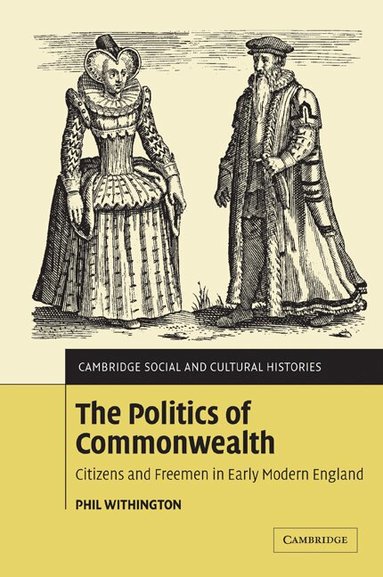 Phil Withington - The Politics of Commonwealth, Häftad