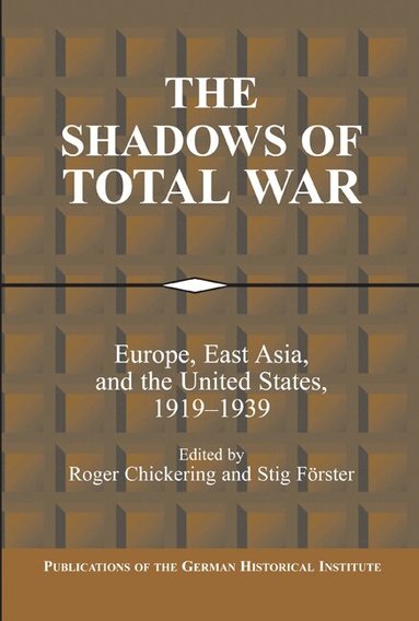 Roger Chickering, Stig Forster - The Shadows of Total War, Häftad