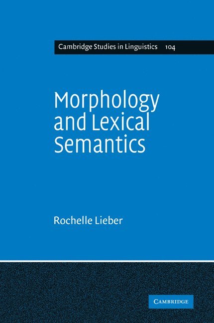 Rochelle (University of New Hampshire) Lieber, Rochelle Lieber, Lieber Rochelle - Morphology and Lexical Semantics, Häftad