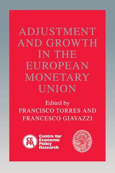 Francisco Torres, Francesco Giavazzi - Adjustment and Growth in the European Monetary Union, Häftad