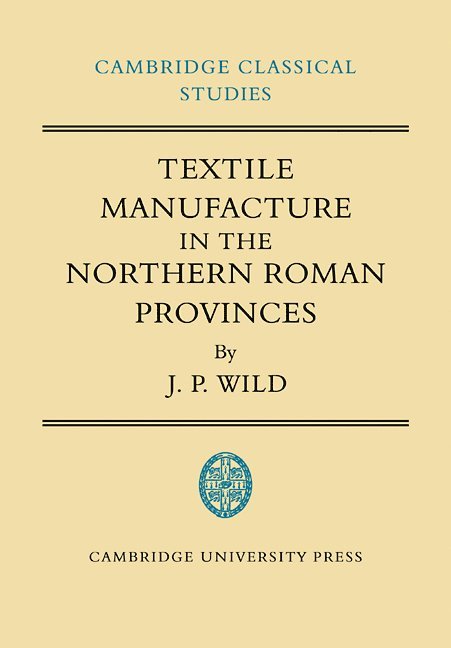 Textile Manufacture in the Northern Roman Provinces 1