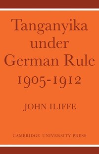 bokomslag Tanganyika Under German Rule 1905-1912