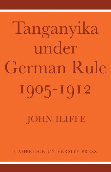 bokomslag Tanganyika Under German Rule 1905-1912