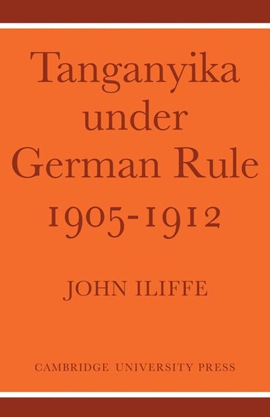 bokomslag Tanganyika Under German Rule 1905-1912