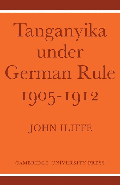 Tanganyika Under German Rule 1905-1912 1