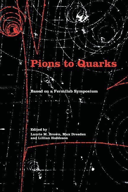 Laurie Mark Brown, Max Dresden, Lillian Hoddeson, Laurie M. Brown - Pions to Quarks, Häftad