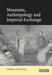 Museums, Anthropology and Imperial Exchange