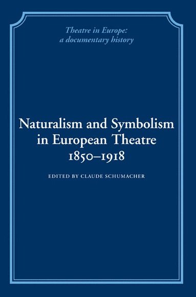 bokomslag Naturalism and Symbolism in European Theatre 1850-1918