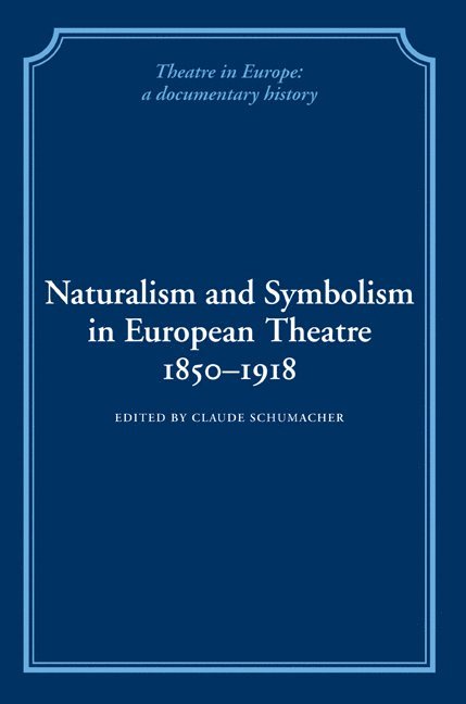 Naturalism and Symbolism in European Theatre 1850-1918 1