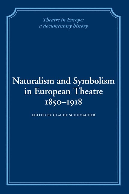 Claude Schumacher - Naturalism and Symbolism in European Theatre 1850–1918, Häftad