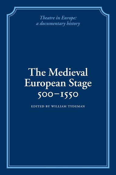 William Tydeman - The Medieval European Stage, 500-1550, Häftad