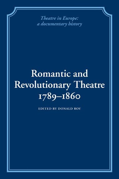 Donald Roy - Romantic and Revolutionary Theatre, 1789-1860, Häftad