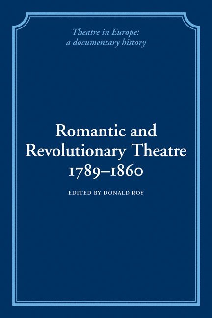 Romantic and Revolutionary Theatre, 1789-1860 1