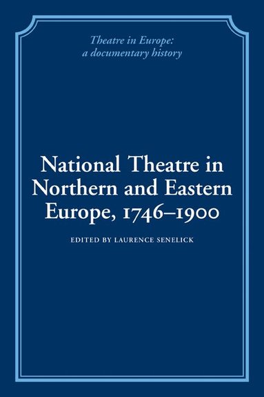 Laurence Senelick - National Theatre in Northern and Eastern Europe, 1746-1900, Häftad