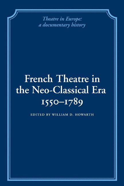 French Theatre in the Neo-classical Era, 1550–1789