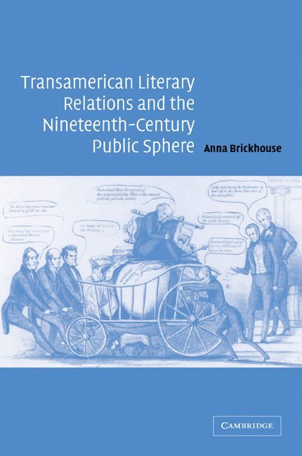 Boulder) Brickhouse, Anna (University of Colorado, Anna Brickhouse - Transamerican Literary Relations and the Nineteenth-Century Public Sphere, Häftad