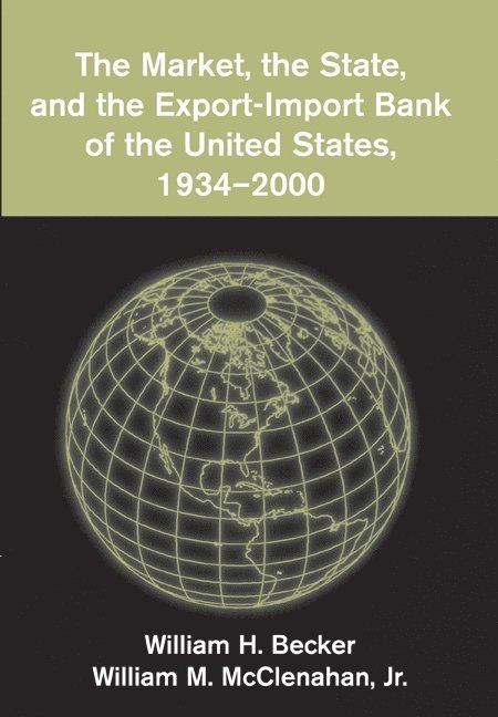 The Market, the State, and the Export-Import Bank of the United States, 1934-2000 1