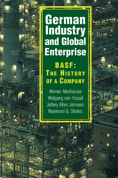 Werner Abelshauser, Wolfgang von Hippel, Jeffrey Allan Johnson, Raymond G. Stokes - German Industry and Global Enterprise, Häftad