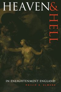 bokomslag Heaven and Hell in Enlightenment England