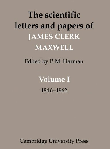 James Clerk Maxwell, P. M. Harman - The Scientific Letters and Papers of James Clerk Maxwell: Volume 1, 1846-1862, Häftad