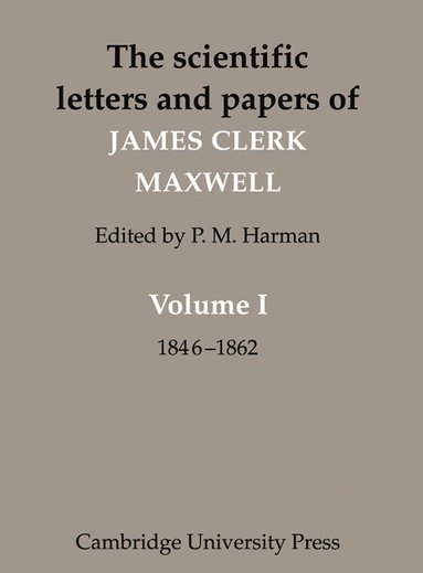 bokomslag The Scientific Letters and Papers of James Clerk Maxwell: Volume 1, 1846-1862