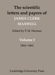 Scientific Letters and Papers of James Clerk Maxwell: Volume 1, 1846–1862