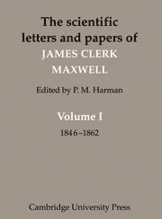 The Scientific Letters and Papers of James Clerk Maxwell: Volume 1, 1846-1862 1