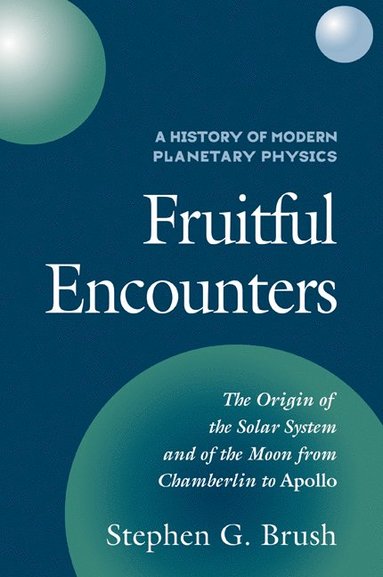 bokomslag A History of Modern Planetary Physics: Volume 3, The Origin of the Solar System and of the Moon from Chamberlain to Apollo