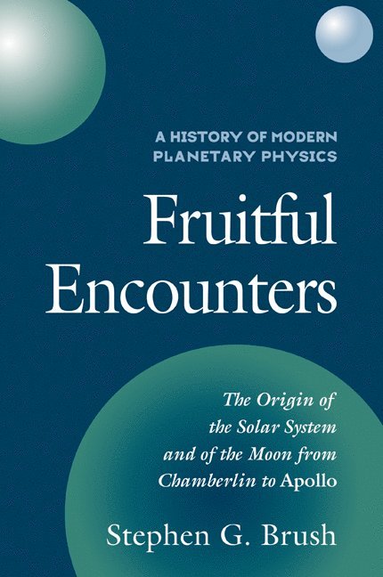 Stephen G. Brush, College Park) Brush, Stephen G. (University of Maryland, Brush Stephen G. - History of Modern Planetary Physics: Volume 3, The Origin of the Solar System and of the Moon from Chamberlain to Apollo, Häftad