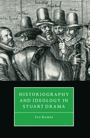 bokomslag Historiography and Ideology in Stuart Drama