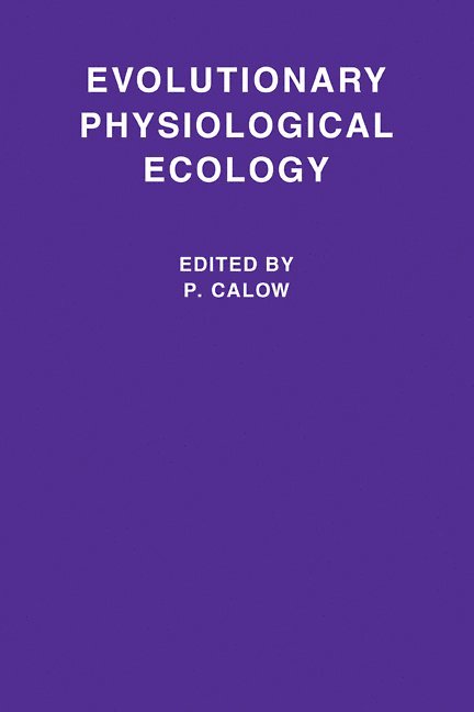 P. Calow, P. Calow - Evolutionary Physiological Ecology, Häftad