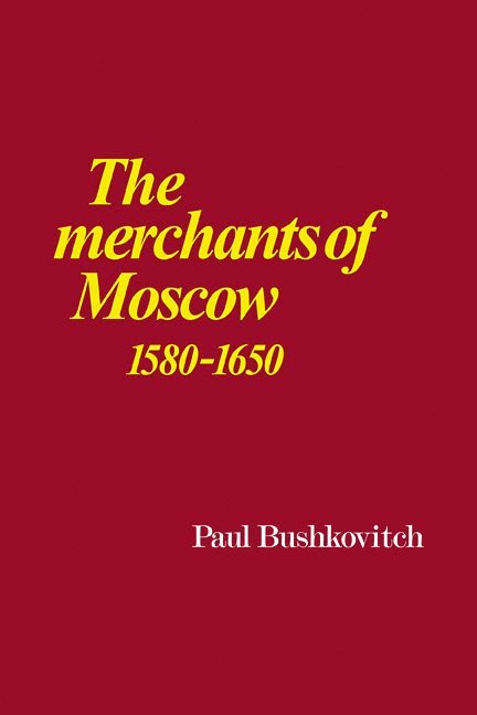 The Merchants of Moscow 1580-1650 1