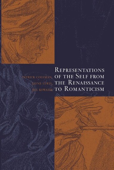 Patrick Coleman, Jayne Lewis, Jill Kowalik - Representations of the Self from the Renaissance to Romanticism, Häftad