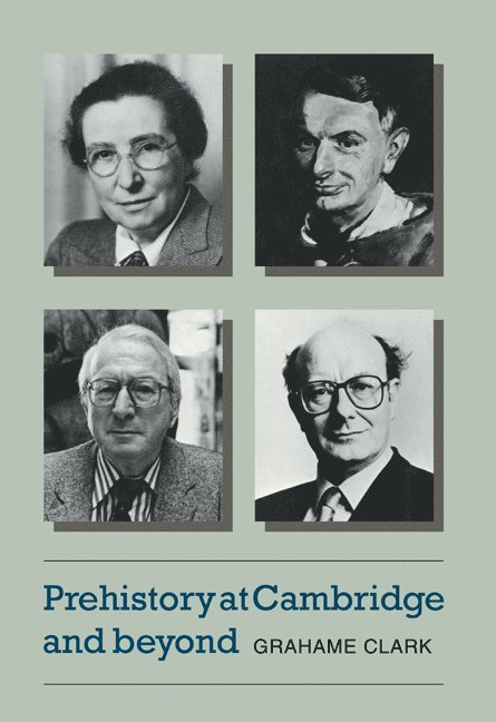 Grahame Clark, Clark Grahame - Prehistory at Cambridge and Beyond, Häftad
