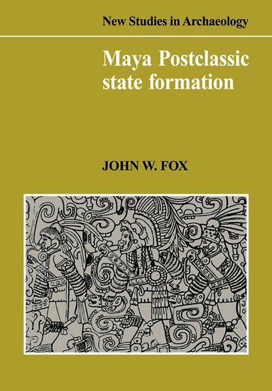 John W. Fox - Maya Postclassic State Formation, Häftad