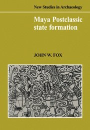 John W. Fox - Maya Postclassic State Formation, Häftad