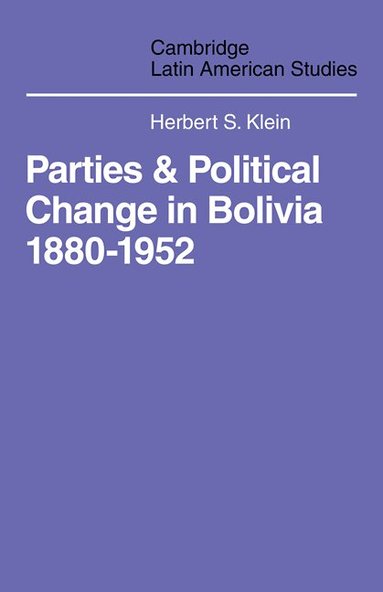 Herbert S. Klein - Parties and Politcal Change in Bolivia, Häftad