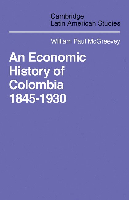 An Economic History of Colombia 1845-1930 1