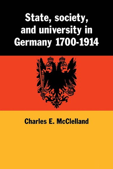 bokomslag State, Society and University in Germany 1700-1914
