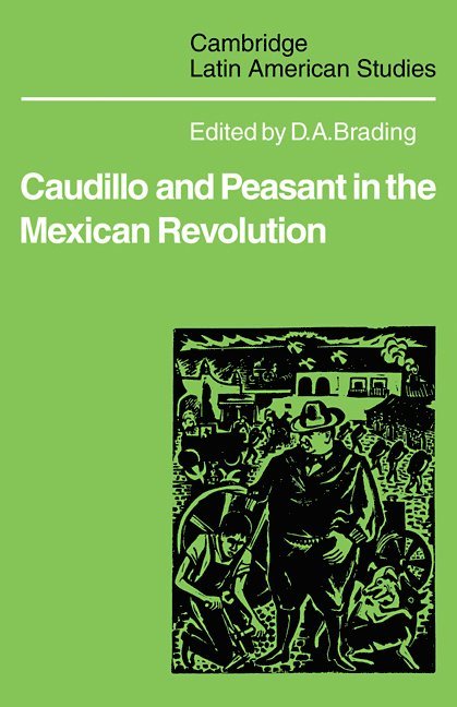 Caudillo and Peasant in the Mexican Revolution 1