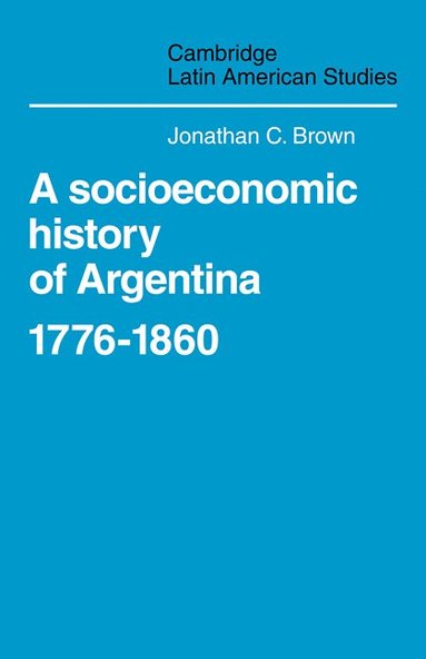 bokomslag A Socioeconomic History of Argentina, 1776-1860