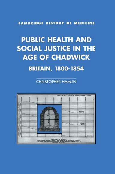 Christopher Hamlin - Public Health and Social Justice in the Age of Chadwick, Häftad