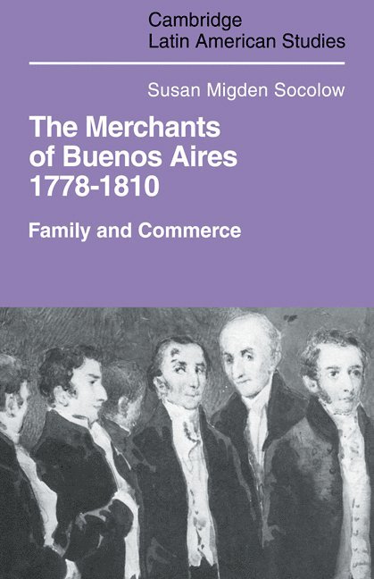 Merchants of Buenos Aires 1778-1810 1