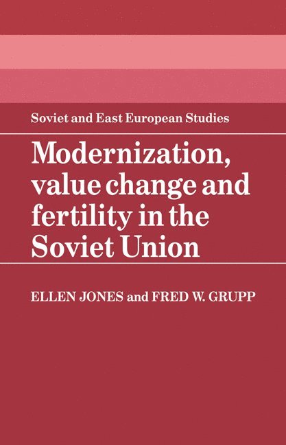 Ellen Jones, Fred W. Grupp - Modernization, Value Change and Fertility in the Soviet Union, Häftad