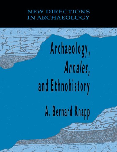 bokomslag Archaeology, Annales, and Ethnohistory