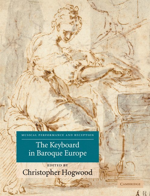 Christopher Hogwood - The Keyboard in Baroque Europe, Häftad