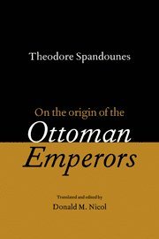 bokomslag Theodore Spandounes: On the Origins of the Ottoman Emperors