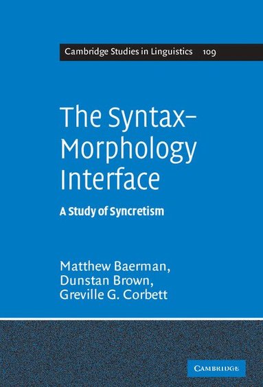 Matthew Baerman, Dunstan Brown, Greville G. Corbett - The Syntax-Morphology Interface, Häftad
