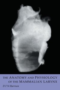 bokomslag The Anatomy and Physiology of the Mammalian Larynx
